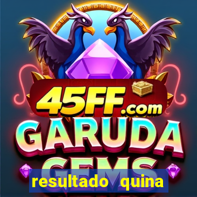 resultado quina giga bicho